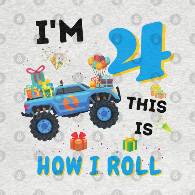 I'm 4 This Is How I Roll, 4 Year Old Boy Or Girl Monster Truck Gift by JustBeSatisfied